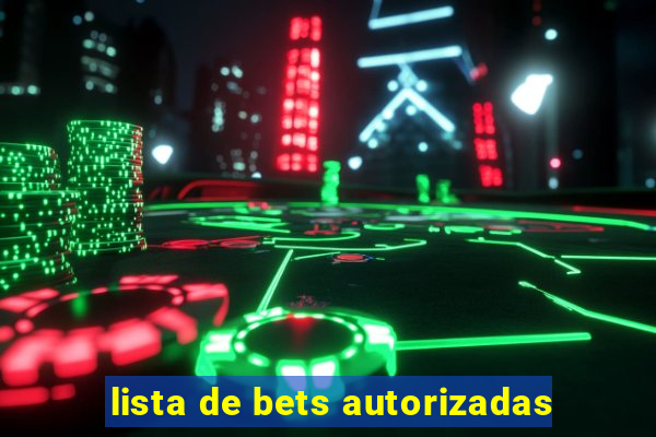 lista de bets autorizadas